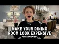 How To Make Your Dining Room LOOK EXPENSIVE Affordably Design Tips