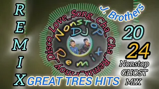 Download J.BROTHERS GREAT TRES HITS Pinoy Disco Love Song Cha Cha Remix Ghost Remix 2024 @NonstopDjRemix77 MP3