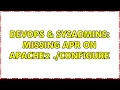 DevOps SysAdmins Missing APR on apache2 configure 3 Solutions