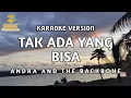 Download Lagu Andra and The Backbone - Tak Ada Yang Bisa (Karaoke)