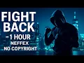 Download Lagu NEFFEX – Fight Back (1 Hour) 🔥 | No Copyright | Motivational Music for Gym, Study, Focus, Grind
