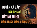 Download Lagu Mọi Cuộc Gặp Gỡ, Điều Có Duyên Và Nghiệp - Đừng Oán Trách, Chấp Ít Khổ Ít - Biết Buông Sẽ An