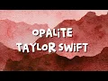 Lagu Taylor Swift ~ Opalite (Lyrics)