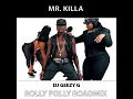 MR. KILLA - ROLLY POLLY (DJ GEEZY G ROADMIX)