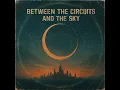 Between the Circuits and the Sky (2025) (Full Album) (Progressive Rock)