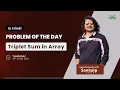 Triplet Sum in Array Problem of the Day June 9 2021 GFG Practice Hindi