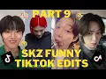 SKZ FUNNY TIKTOK EDITS TO BRIGHTEN YOUR DAY (27 min long of cursed edits) PART 9