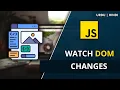 Watch DOM Changes with MutationObservor API JS