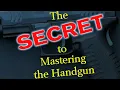 The Secret to Mastering the Handgun complete