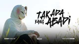 tak ada yang abadi noah peterpan pop punk cover by bunny stellar melawan waktu 