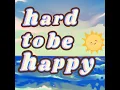 Hard To Be Happy (Sing Along)