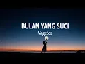 Vagetoz - Bulan Yang Suci | Lagu Religi (Lirik Lagu)