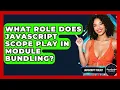 What Role Does JavaScript Scope Play In Module Bundling - JavaScript Toolkit