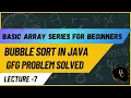 Bubble Sort basic array series for beginners lecture-7 java gfg problem solved