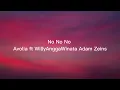 NO NO NO - AVOLIA FT WILLYANGGAWINATA & ADAM ZEINS - LYRICS