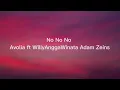 Download Lagu NO NO NO - AVOLIA FT WILLYANGGAWINATA \u0026 ADAM ZEINS - LYRICS
