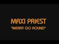 Maxi Priest - Merry go round
