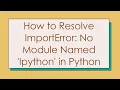 How to Resolve ImportError No Module Named Ipython in Python