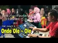 JOGET ONDE OLE - OLE || Dendang Minang || Versi Musik Joget Wakatobi - Cover Indry
