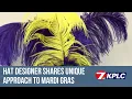 Hat designer shares unique approach to Mardi Gras