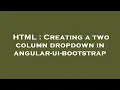 HTML Creating a two column dropdown in angular-ui-bootstrap
