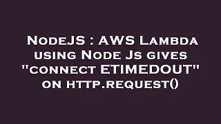 NodeJS AWS Lambda using Node Js gives connect ETIMEDOUT on http request