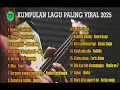 Download Lagu Kumpulan Lagu Viral Terbaru 2025  #topshits #laguviral #laguindoterbaru #viraltiktok #topspotify