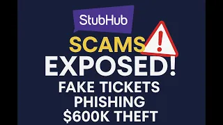 StubHub Scams EXPOSED Fake Tickets Phishing 600K Theft