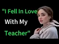Download Lagu I Fell in Love with My Teacher | Emotional Safe Story of Growth \u0026 Respect