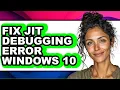 How to Fix Jit Debugging Error Windows 10 easy Method