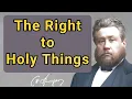Download Lagu The Right to Holy Things | Charles Spurgeon | Devotional | Faith Checkbook