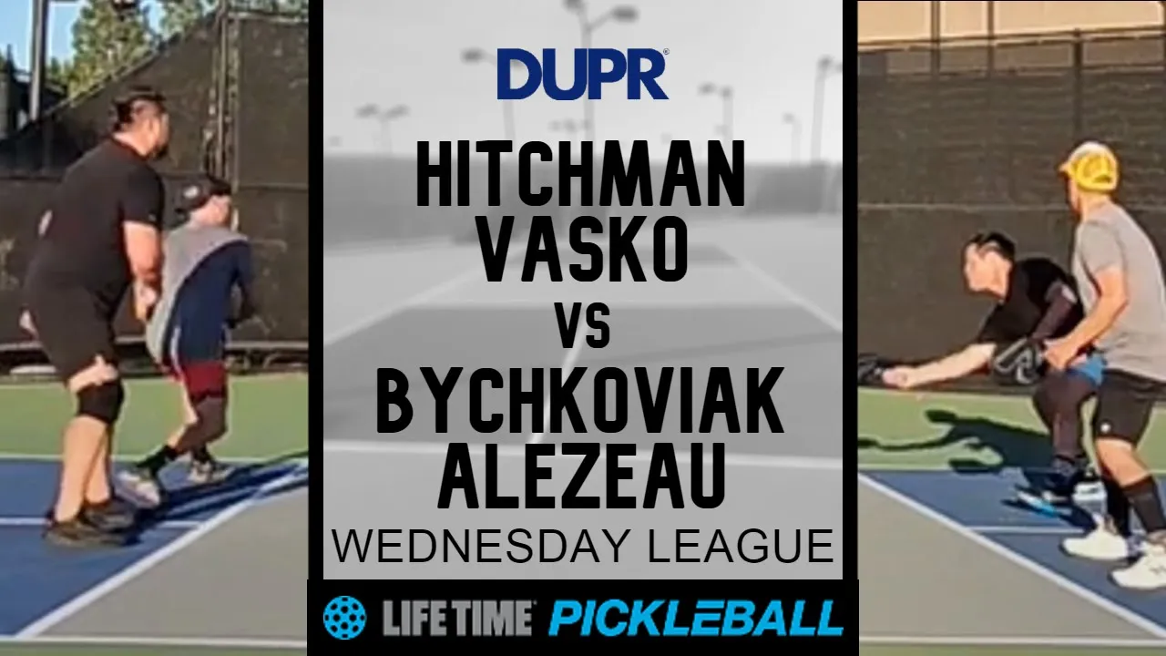 3.5-4.0 Life Time DUPR Pickleball League - Hitchman/Vasko v Bychkoviak/Alezeau