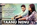 Download Lagu Taanu Nenu Full Video Song | Saahasam Swaasaga Saagipo Full Video Songs | NagaChaitanya, Manjima