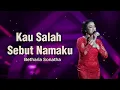 Download Lagu KAU SALAH SEBUT NAMAKU BETHARIA SONATHA LIRIK