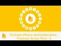 Firebase phone authentication with otp part 6 Firebase series Android Tutorial