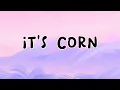 It's Corn - Tariq (Lyrics) ft. Recess Therapy and The Gregory Brothers