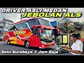 Download Lagu Driver Asli Medan , Jebolan Dari ALS 😱 Solo - Surabaya 3 Jam Saja ❗️| trip Sugeng Rahayu W 7831 UO