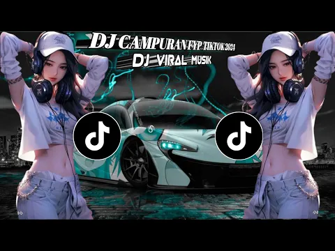 Download MP3 DJ CAMPURAN FYP - REMIX TIKTOK 2024 FULL BASS