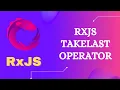 20 RxJS TakeLast Operator Learn RxJS Filtering Category TakeLast Operator - RxJS