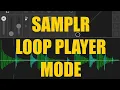 Samplr - Tutorial Exploring the app Part 12 Loop Player Mode