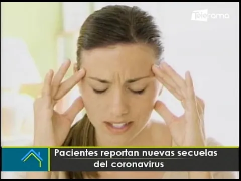 Pacientes reportan nuevas secuelas del coronavirus