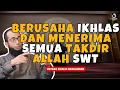 Download Lagu IKHLAS DAN MENERIMA SEMUA TAKDIR ALLAH SWT - UST. KHALID BASALAMAH