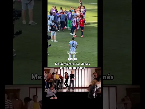 Messi mientras los demás se daban en la jeta después del 🇦🇷🇪🇸
