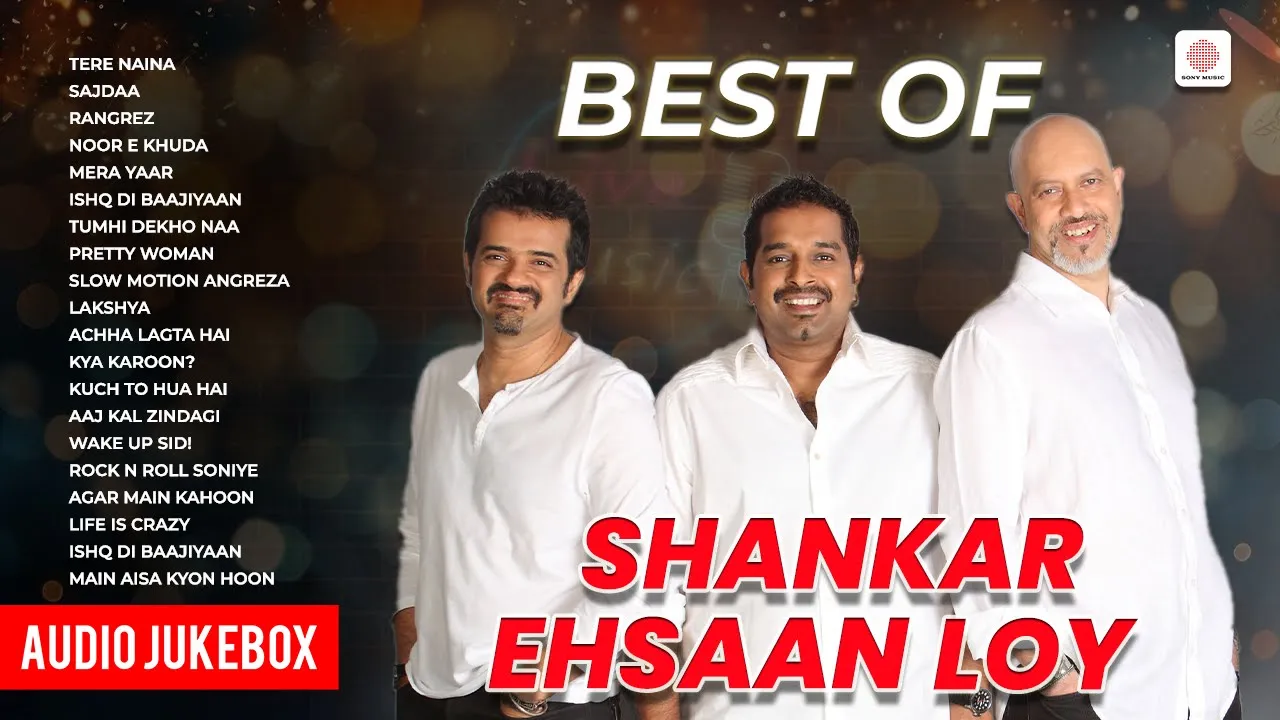 Best Of Shankar Ehsaan Loy | Tere Naina | Mera Yaar | Ishq Di Baajiyaan | Rangrez | Audio Jukebox Best Of Shankar Ehsaan Loy | Tere Naina | Mera Yaar | Ishq Di Baajiyaan | Rangrez | Audio Jukebox