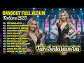 FULL ALBUM DANGDUT TERBARU 2025 | Tak Sedalam Ini | Lagu Dangdut Paling Enak Didengar