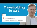 Thresholding in Google Analytics 4