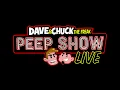 Dave Chuck The Freak s Peep Show Live 2020