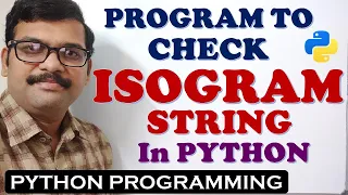 PROGRAM TO CHECK ISOGRAM STRINGS IN PYTHON PYTHON PROGRAMMING ISOGRAM STRINGS