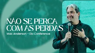 NÃO SE PERCA COM AS PERDAS | MAC ANDERSON