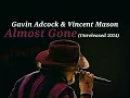 Almost Gone - Gavin Adock (Vincent Mason) [unreleased 2024]